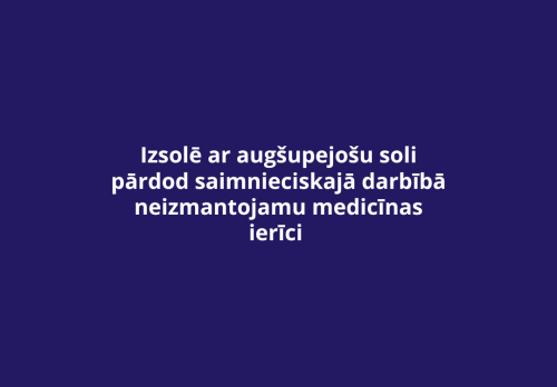 Izsolē pārdod saimnieciskajā darbībā neizmantojamu medicīnas ierīci