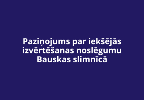 Paziņojums par iekšējās izvērtēšanas noslēgumu Bauskas slimnīcā